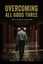 Overcoming All Odds Three : What Students Taught Me cover image cdn