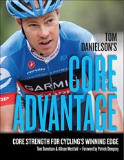 Tom Danielson's Core Advantage : Core Strength For Cycling's Winning Edge cover image cdn