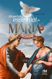 Itinerário Espiritual de Maria de Nazaré : Meditações sobre o Magnificat cover image cdn