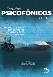 Estudos Psicofônicos Volume II : Aprimorando os conceitos do conhecimento espírita cover image cdn