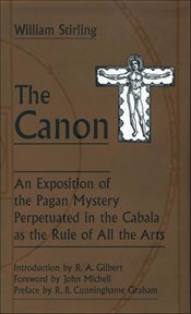 The Canon : An Exposition Of The Pagan Mystery Perpetuated In The Cabala As The Rule Of All Arts cover image cdn