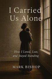 I Carried Us Alone: How I Loved, Lost, and Stayed Standing cover image cdn
