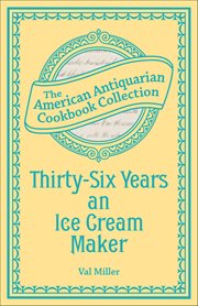 Thirty-Six Years an Ice Cream Maker : Receipts And Pointers cover image cdn