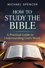 How to Study the Bible: A Practical Guide to Understanding God's Word cover image cdn