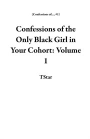 Confessions of the Only Black Girl in Your Cohort: Volume 1 cover image cdn