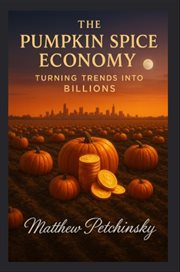 The Pumpkin Spice Economy : Turning Trends Into Billions cover image cdn