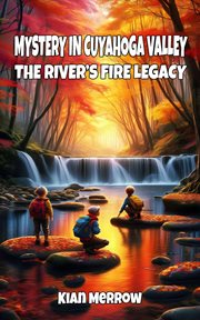 Mystery in Cuyahoga Valley: The River's Fire Legacy cover image cdn