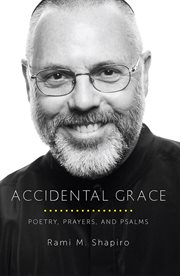 Accidental Grace : Poetry, Prayers, and Psalms cover image cdn