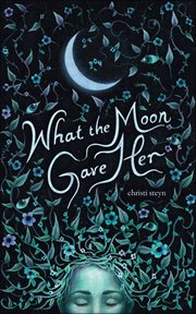 What the Moon Gave Her cover image cdn