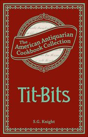 Tit-Bits : How To Prepare A Nice Dish At A Moderate Expense cover image cdn