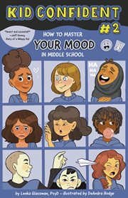 How to Master Your Mood in Middle School : Kid Confident cover image cdn