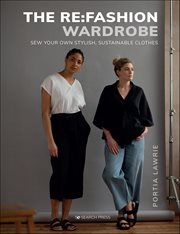 The Re: Fashion Wardrobe : Sew Your Own Stylish, Sustainable Clothes cover image cdn