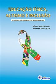 Educação física, autismo e inclusão : Ressignificando a prática pedagógica cover image cdn
