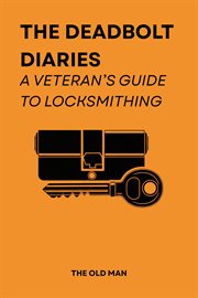 The Deadbolt Diaries: A Veteran's Guide to Locksmithing cover image cdn