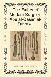 The Father of Modern Surgery: Abu Al-Qasim Al-Zahrawi cover image cdn