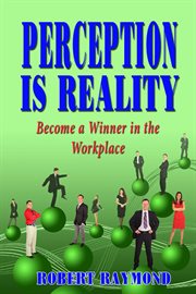 Perception Is Reality - Become a Winner in the Workplace cover image cdn