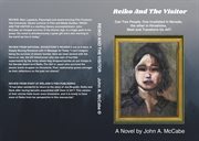 Reiko and the Visitor : Can Two People, One Irradiated In Nevada, The Other In Hiroshima, Meet And Transform Us All? cover image cdn