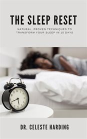 The Sleep Reset : Natural, Proven Techniques To Transform Your Sleep In 10 Days cover image cdn