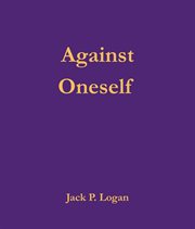 Against Oneself : How Ego, Drive, And Self Wrestle For Our Inner Guidance cover image cdn