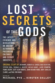 Lost Secrets of the Gods : The Latest Evidence And Revelations On Ancient Astronauts, Precursor Cultures, And Secret Societies cover image cdn