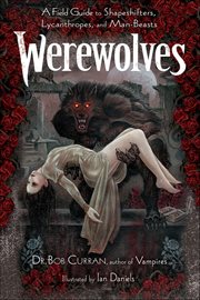 Werewolves : A Field Guide To Shapeshifters, Lycanthropes, And Man-beasts cover image cdn