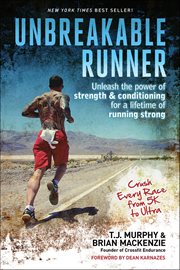 Unbreakable Runner : Unleash The Power Of Strength & Conditioning For A Lifetime Of Running Strong cover image cdn