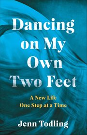 Dancing on My Own Two Feet : A New Life One Step At A Time cover image cdn