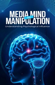 Media, Mind, and Manipulation : Understanding Psychological Influence cover image cdn