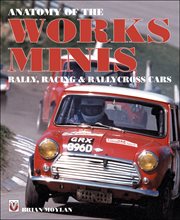Anatomy of the Works Minis : Rally, Racing & Rallycross Cars cover image cdn