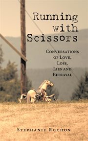 Running With Scissors: Conversations of Love, Loss, Lies and Betrayal cover image cdn