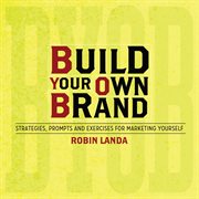 Build Your Own Brand : Strategies, Prompts and Exercises for Marketing Yourself cover image cdn