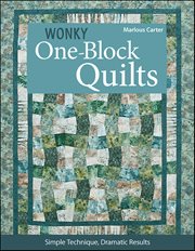 Wonky One-Block Quilts : Simple Technique, Dramatic Results cover image cdn