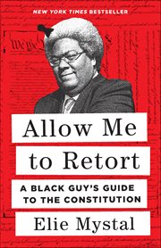 Allow Me to Retort : A Black Guy's Guide To The Constitution cover image cdn