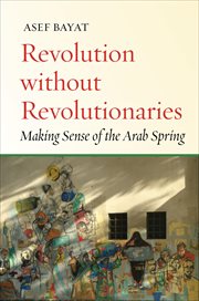 Revolution without Revolutionaries : Making Sense of the Arab Spring cover image cdn