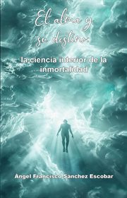 El alma y su destino: la ciencia interior de la inmortalidad cover image cdn