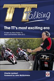 Tt Talking: The TT's Most Exciting Era : As seen by Manx Radio TT's lead commentator 2004–2012 cover image cdn