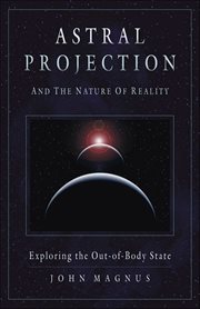 Astral Projection and the Nature of Reality : Exploring The Outofbody State cover image cdn