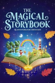 The Magical Storybook: 15 Adventures for Curious Kids cover image cdn