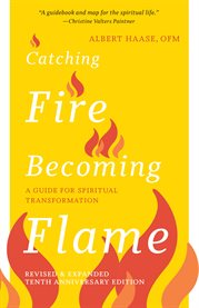 Catching Fire, Becoming Flame : A Guide for Spiritual Transformation cover image cdn