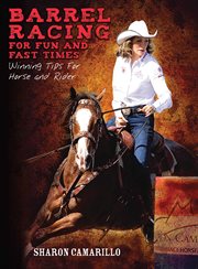 Barrel Racing for Fun and Fast Times : Winning Tips for Horse and Rider cover image cdn