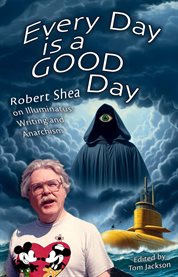 Every Day Is a GOOD Day : On Illuminatus! Writing And Anarchism cover image cdn
