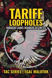 Tariff Loopholes: Hidden Laws - Hidden Secrets cover image cdn