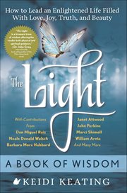 The Light: A Book of Wisdom : How To Lead An Enlightened Life Filled With Love, Joy, Truth, And Beauty cover image cdn