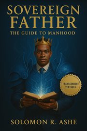 Sovereign Father the Guide to Manhood cover image cdn