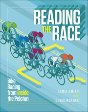 Reading the Race : Bike Racing From Inside The Peloton cover image cdn