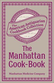 The Manhattan Cook-Book : Containing Many Valuable Original Receipts And Other Useful Information cover image cdn