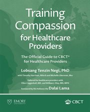 Training Compassion for Healthcare Providers : The Official Guide To Cbct® For Healthcare Providers cover image cdn