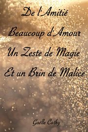 De l'Amitié, Beaucoup d'Amour, un Zeste de Magie et un Brin de Malice cover image cdn