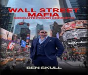 Wall Street Mafia : Absolute Power Corrupts cover image cdn