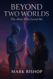 Beyond Two Worlds: The Alien Who Loved Me cover image cdn